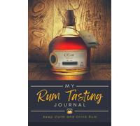 My Rum Tasting Journal: Track & Review Rum Drinks | A Logbook to Record Bottle Information, Flavor Notes & Ratings | Memory Keepsake Notebook for Drinkers, Tasters & Sommeliers