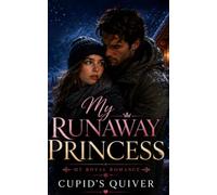 My Runaway Princess: A Steamy Secret Identity Royal Romance