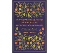 My Russian Grandmother and Her American Vacuum Cleaner: A Family Memoir