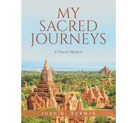 My Sacred Journeys: A Travel Memoir