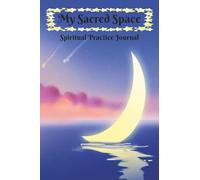 My Sacred Space Spiritual Practice Journal: A Celestial Diary for Daily Mindfulness and Peace | 150 Pages