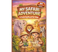 My Safari Adventure: A Coloring In Book For Kids
