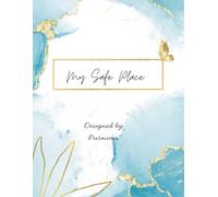 My Safe Place: A guided journal for reflection, calm, and self-connection