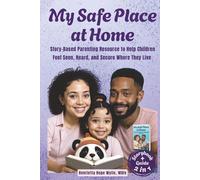 My Safe Place at Home: Story-Based Parenting Resource to Help Children Feel Seen, Heard, and Secure Where They Live - Storybook and Guide 2 in 1