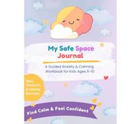 My Safe Space Journal: A Guided Anxiety & Calming Workbook for Kids Ages 6-10 | 100 pages, 8.5" x 11"