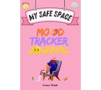 My safe space Mood tracker journal: For your Teen Girl with Guided Prompts to Reduce Anxiety, Build Confidence and Support Emotional Wellbeing