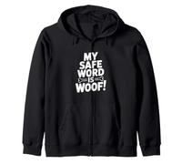 My Safe Word Is Woof! Zip Hoodie