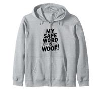 My Safe Word Is Woof! Zip Hoodie