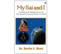 My Sai and I: Guidance and Experiences on the Inward Journey from I to Him