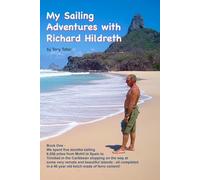 My Sailing Adventures with Richard Hildreth: From Spain to Trinidad via Morocco, Brazil and Devil's Island