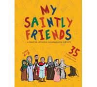 My Saintly Friends: A Creative Orthodox coloring book for kids