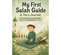 My Salah Guide for Kids: Step-by-Step Salah and Wudu Guide for Muslim Children - Duas, Surahs and Prayer Journal Ages 5-13