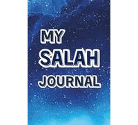 My Salah Journal (Islamic Prayer Journal): A Daily Prayer Tracker for Muslims. Suitable for Everyone.