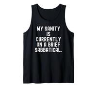 My Sanity is Currently on a Brief sabbatical Funny Relatable Tank Top