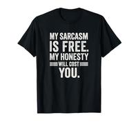 My Sarcasm is Free My Honesty Will Cost You T-Shirt