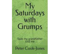 My Saturdays with Grumps: Tales my grandfather told me