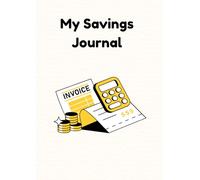 My Savings Journal: A Simple Financial Tracker to Record Deposits, Withdrawals, and Track Your Money Goals