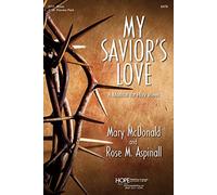 My Savior's Love: a Musical for Holy Week. School Musical. Score