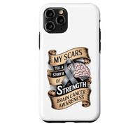 My Scars Tell A Story Of Strength Brain Cancer Awareness Case for iPhone 11 Pro