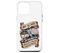 My Scars Tell A Story Of Strength Brain Cancer Awareness Case for iPhone 12 Pro Max