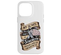 My Scars Tell A Story Of Strength Brain Cancer Awareness Case for iPhone 14 Pro Max
