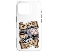 My Scars Tell A Story Of Strength Brain Cancer Awareness Case for iPhone 16 Pro