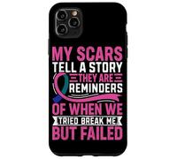 My Scars Tell A Story They Are Reminders Of When We Tried Br Case for iPhone 11 Pro Max