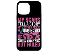My Scars Tell A Story They Are Reminders Of When We Tried Br Case for iPhone 13 Pro Max
