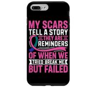 My Scars Tell A Story They Are Reminders Of When We Tried Br Case for iPhone 7 Plus/8 Plus
