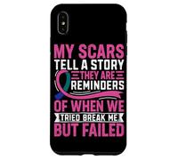 My Scars Tell A Story They Are Reminders Of When We Tried Br Case for iPhone XS Max