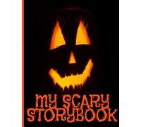 MY SCARY STORYBOOK/CREATE YOUR OWN STORY/HALLOWEEN SCARY STORIES BOOK/(8.5x11) INCHES/100 PAGES/TOP HALF PAGE FOR DRAWING BOTTOM HALF PAGE WIDE RULED ... / STORIES CREATED BY YOU/MAKES GREAT GIFT
