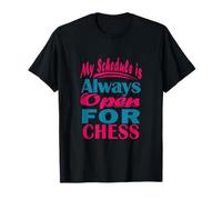 My Schedule is Always Open for Chess T-Shirt
