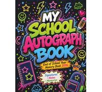 My School Autograph Book 2026: End of School Year Memory Book for Kids to Collect Signatures, Notes, Doodles, Teacher Messages, and Last Day of School Memories