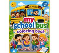 My School Bus Coloring Book: Fun School Bus Adventure Memories For Kids Ages 4-8