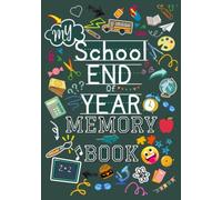 My School End of Year Memory Book Yearbook: Keepsake For Students to the First days of school to Last Day perfect Memory Album Graduation Gifts for Boys and Girls