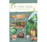 My School Garden: Kids Draw & Write Journal: K-3 Classrooms & Green Teams