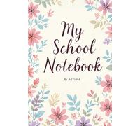 My School Notebook - Floral Kids Edition: Beautiful floral notebook for kids to write and draw, perfect for school and home