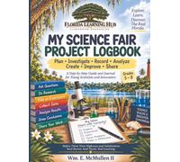My Science Fair Project Logbook: A Step-by-Step Guide and Journal for Young Scientists and Innovators (Florida Learning Hub Classroom Resources)