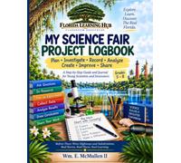 My Science Fair Project Logbook: A Step-by-Step Guide and Journal for Young Scientists and Innovators (Florida Learning Hub Classroom Resources)