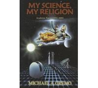 My Science, My Religion: Academic Papers (1994-2009)