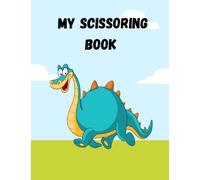 My scissoring book: 20 dinosaurs to cut out and color in