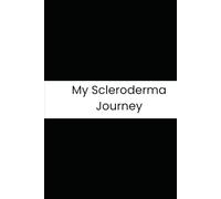 My Scleroderma Journey: A Daily Symptom Tracker & Medical Logbook: Systemic Sclerosis Management