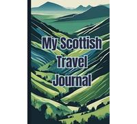 My Scottish Travel Journal: A blank travel notebook to document your adventures in Scotland!