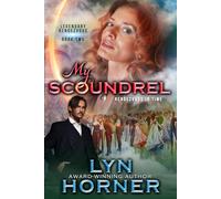 My Scoundrel: Rendezvous In Time: 2 (Legendary Rendezvous)