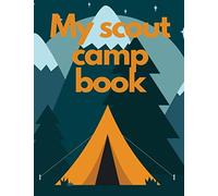 My Scout camp journal: A dairy of all your adventures