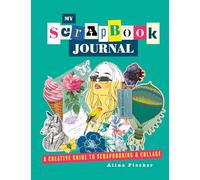 My Scrapbook Journal: A creative guide to scrapbooking and collage