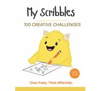 My Scribbles Book 1: 100 Open-Ended Drawing Prompts for Kids (Ages 7-11): Imagine, explore, and create-with no wrong answers. (My Scribbles: 100 Open-Ended Drawing Challenges for Kids (Ages 7-11))
