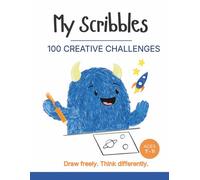 My Scribbles Book 2: 100 Open-Ended Drawing Prompts for Kids (Ages 7-11): Imagine, explore, and create-with no wrong answers. (My Scribbles: 100 Open-Ended Drawing Challenges for Kids (Ages 7-11))