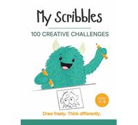 My Scribbles Book 3: 100 Open-Ended Drawing Prompts for Kids (Ages 7-11): Imagine, explore, and create-with no wrong answers. (My Scribbles: 100 Open-Ended Drawing Challenges for Kids (Ages 7-11))