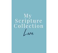 My Scripture Collection: Love: A Life-Themed Scripture Reflections Journal Centered on Love